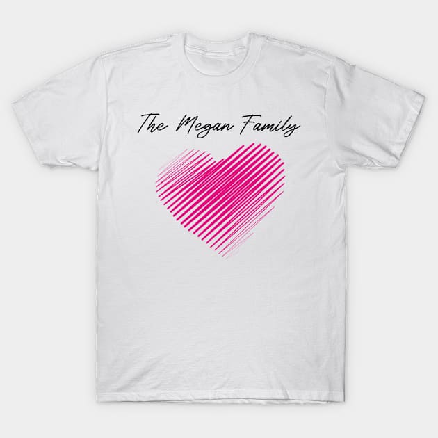 The Megan Family Heart, Love My Family, Name, Birthday, Middle name T-Shirt by GRADEANT Store